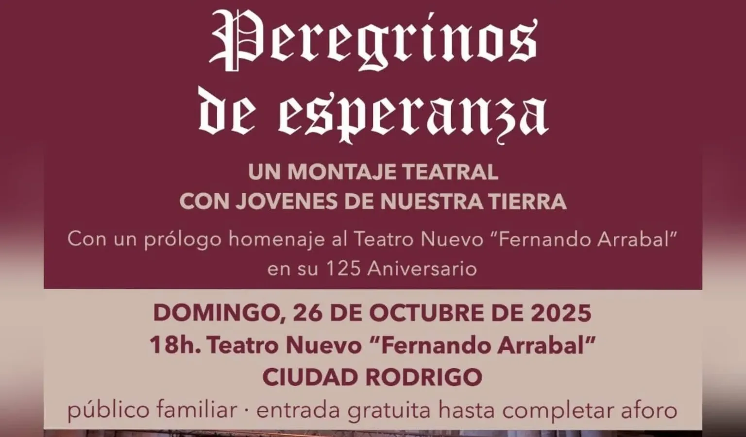 El Teatro Nuevo Fernando Arrabal acoge la obra “Peregrinos de esperanza” este domingo
