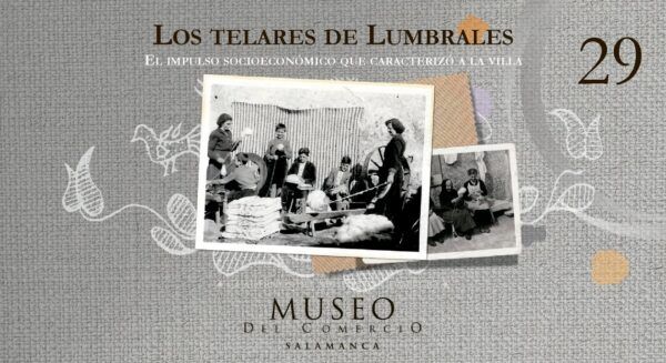 Imágenes históricas de telares en Lumbrales en el Museo del Comercio