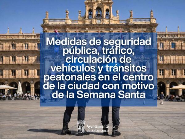 Medidas de seguridad y tráfico en Salamanca durante Semana Santa